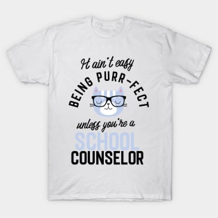 School Counselor Cat Gifts for Cat Lovers - It ain't easy being Purr Fect T-Shirt